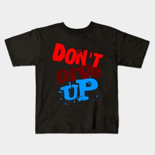 will you give up? Kids T-Shirt